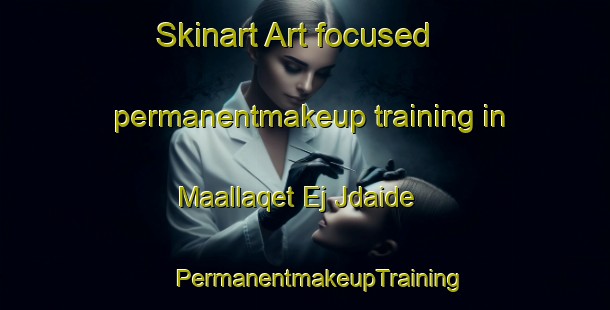 Skinart Art-focused permanentmakeup training in Maallaqet Ej Jdaide | #PermanentmakeupTraining #PermanentmakeupClasses #SkinartTraining-Lebanon