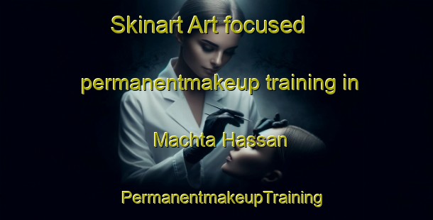 Skinart Art-focused permanentmakeup training in Machta Hassan | PermanentmakeupTraining | PermanentmakeupClasses | SkinartTraining-Lebanon