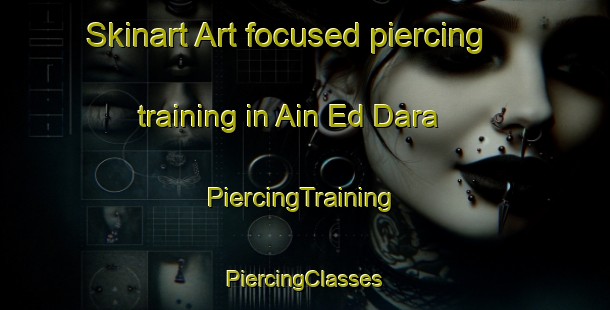 Skinart Art-focused piercing training in Ain Ed Dara | #PiercingTraining #PiercingClasses #SkinartTraining-Lebanon