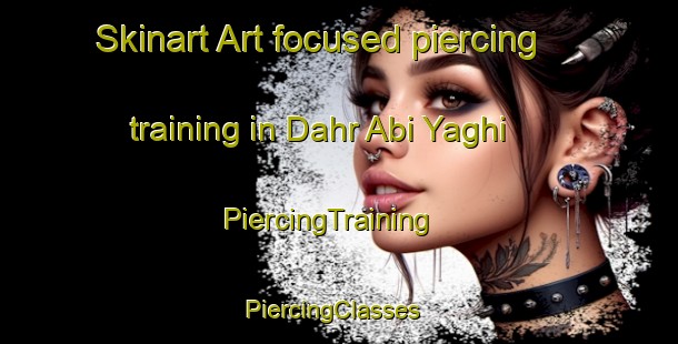 Skinart Art-focused piercing training in Dahr Abi Yaghi | PiercingTraining | PiercingClasses | SkinartTraining-Lebanon