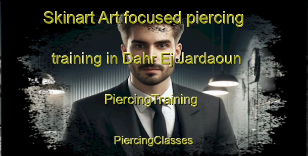 Skinart Art-focused piercing training in Dahr Ej Jardaoun | #PiercingTraining #PiercingClasses #SkinartTraining-Lebanon