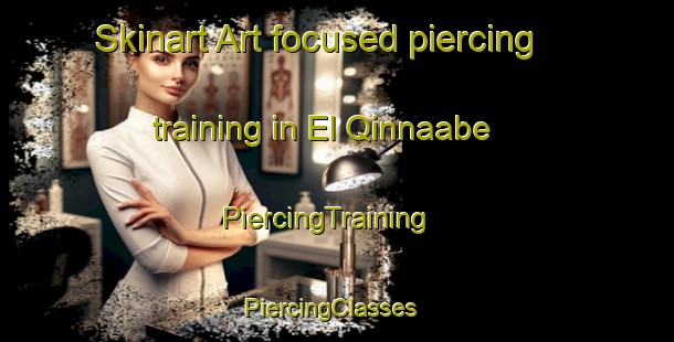 Skinart Art-focused piercing training in El Qinnaabe | PiercingTraining | PiercingClasses | SkinartTraining-Lebanon