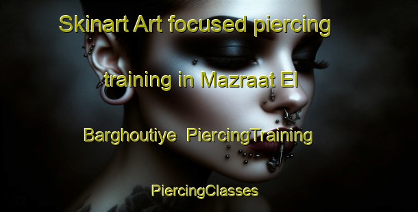 Skinart Art-focused piercing training in Mazraat El Barghoutiye | PiercingTraining | PiercingClasses | SkinartTraining-Lebanon