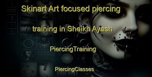 Skinart Art-focused piercing training in Sheikh Ayash | PiercingTraining | PiercingClasses | SkinartTraining-Lebanon