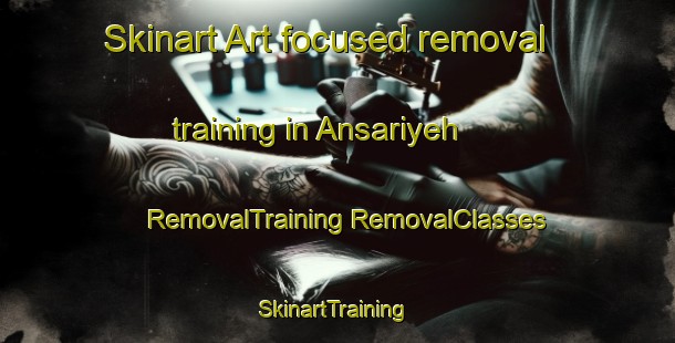 Skinart Art-focused removal training in Ansariyeh | #RemovalTraining #RemovalClasses #SkinartTraining-Lebanon