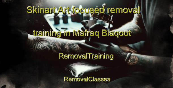 Skinart Art-focused removal training in Mafraq Biaqout | RemovalTraining | RemovalClasses | SkinartTraining-Lebanon