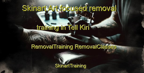 Skinart Art-focused removal training in Tell Kiri | #RemovalTraining #RemovalClasses #SkinartTraining-Lebanon