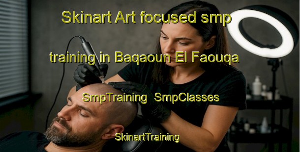 Skinart Art-focused smp training in Baqaoun El Faouqa | SmpTraining | SmpClasses | SkinartTraining-Lebanon