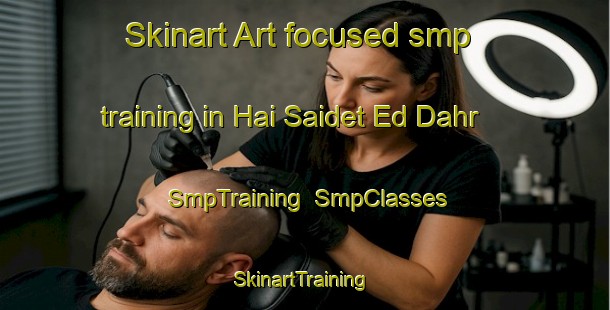 Skinart Art-focused smp training in Hai Saidet Ed Dahr | SmpTraining | SmpClasses | SkinartTraining-Lebanon