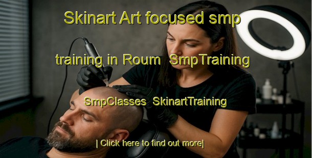 Skinart Art-focused smp training in Roum | SmpTraining | SmpClasses | SkinartTraining-Lebanon