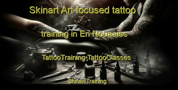 Skinart Art-focused tattoo training in En Nouaaiss | #TattooTraining #TattooClasses #SkinartTraining-Lebanon