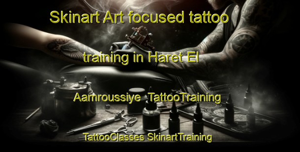 Skinart Art-focused tattoo training in Haret El Aamroussiye | #TattooTraining #TattooClasses #SkinartTraining-Lebanon