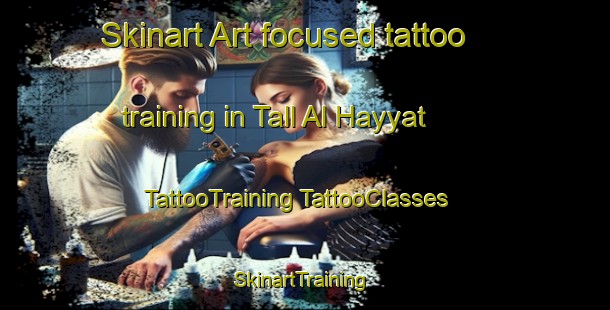 Skinart Art-focused tattoo training in Tall Al Hayyat | #TattooTraining #TattooClasses #SkinartTraining-Lebanon