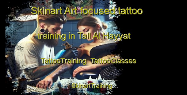 Skinart Art-focused tattoo training in Tall Al Hayyat | TattooTraining | TattooClasses | SkinartTraining-Lebanon