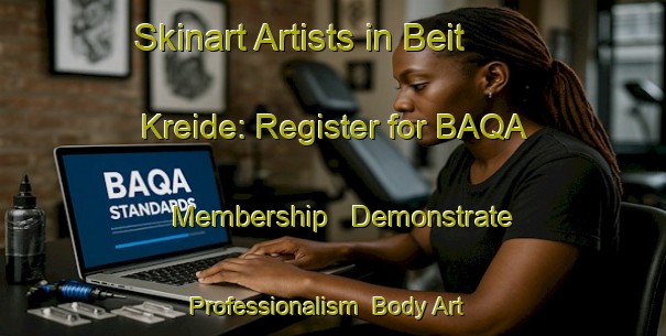 Skinart Artists in Beit Kreide: Register for BAQA Membership - Demonstrate Professionalism | Body Art Qualification Authority | BAQA-Lebanon