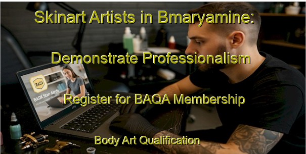 Skinart Artists in Bmaryamine: Demonstrate Professionalism - Register for BAQA Membership | Body Art Qualification Authority | BAQA-Lebanon