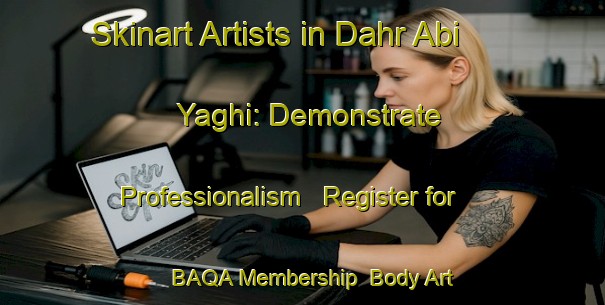 Skinart Artists in Dahr Abi Yaghi: Demonstrate Professionalism - Register for BAQA Membership | Body Art Qualification Authority | BAQA-Lebanon