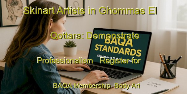 Skinart Artists in Ghommas El Qottara: Demonstrate Professionalism - Register for BAQA Membership | Body Art Qualification Authority | BAQA-Lebanon