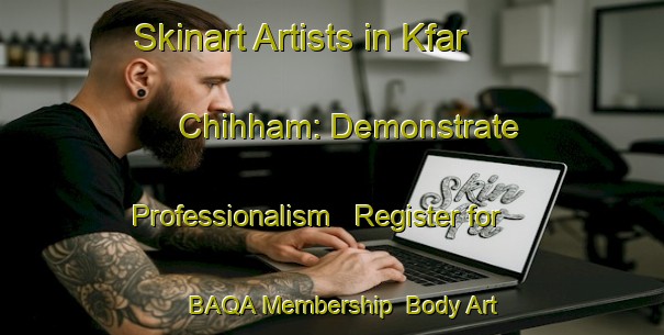 Skinart Artists in Kfar Chihham: Demonstrate Professionalism - Register for BAQA Membership | Body Art Qualification Authority | BAQA-Lebanon