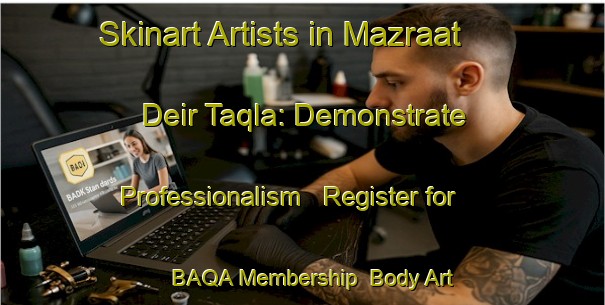 Skinart Artists in Mazraat Deir Taqla: Demonstrate Professionalism - Register for BAQA Membership | Body Art Qualification Authority | BAQA-Lebanon