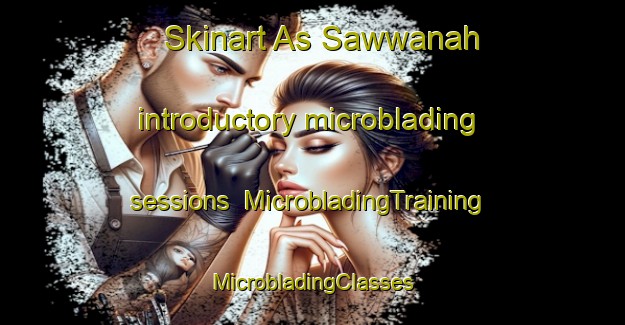 Skinart As Sawwanah introductory microblading sessions | #MicrobladingTraining #MicrobladingClasses #SkinartTraining-Lebanon