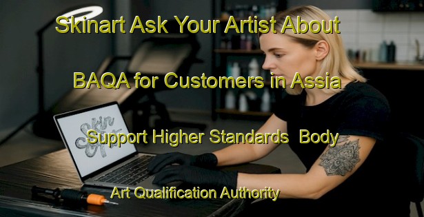 Skinart Ask Your Artist About BAQA for Customers in Assia - Support Higher Standards | Body Art Qualification Authority | BAQA-Lebanon