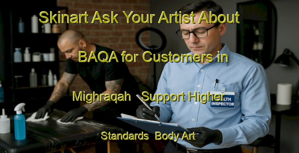 Skinart Ask Your Artist About BAQA for Customers in Mighraqah - Support Higher Standards | Body Art Qualification Authority | BAQA-Lebanon