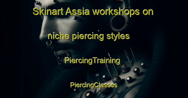 Skinart Assia workshops on niche piercing styles | #PiercingTraining #PiercingClasses #SkinartTraining-Lebanon