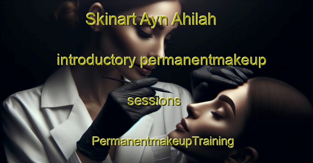 Skinart Ayn Ahilah introductory permanentmakeup sessions | #PermanentmakeupTraining #PermanentmakeupClasses #SkinartTraining-Lebanon