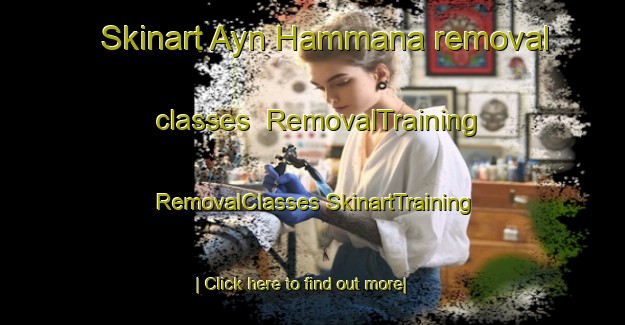 Skinart Ayn Hammana removal classes | #RemovalTraining #RemovalClasses #SkinartTraining-Lebanon