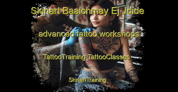 Skinart Baalchmay Ej Jdide advanced tattoo workshops | #TattooTraining #TattooClasses #SkinartTraining-Lebanon