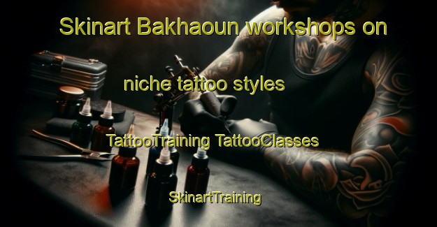 Skinart Bakhaoun workshops on niche tattoo styles | #TattooTraining #TattooClasses #SkinartTraining-Lebanon