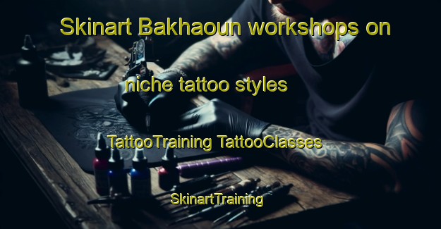 Skinart Bakhaoun workshops on niche tattoo styles | #TattooTraining #TattooClasses #SkinartTraining-Lebanon