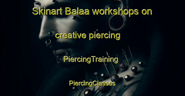 Skinart Balaa workshops on creative piercing | #PiercingTraining #PiercingClasses #SkinartTraining-Lebanon