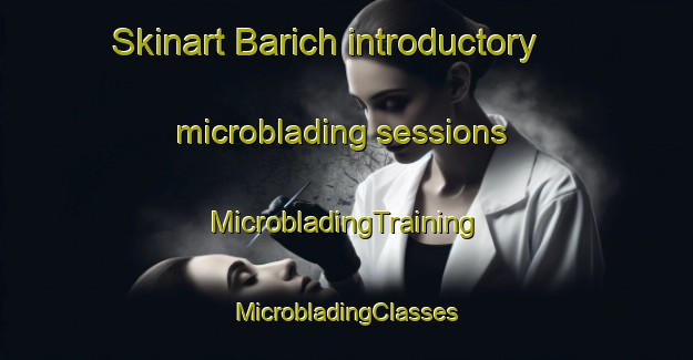 Skinart Barich introductory microblading sessions | #MicrobladingTraining #MicrobladingClasses #SkinartTraining-Lebanon