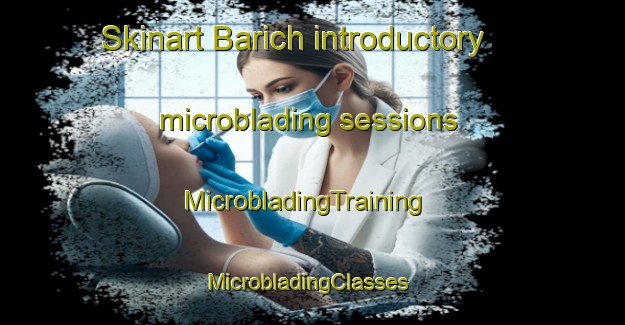 Skinart Barich introductory microblading sessions | MicrobladingTraining | MicrobladingClasses | SkinartTraining-Lebanon