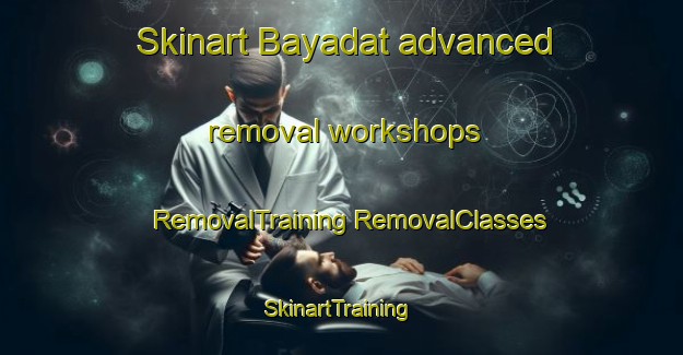 Skinart Bayadat advanced removal workshops | #RemovalTraining #RemovalClasses #SkinartTraining-Lebanon