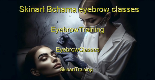 Skinart Bchama eyebrow classes | EyebrowTraining | EyebrowClasses | SkinartTraining-Lebanon