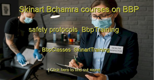 Skinart Bchamra courses on BBP safety protocols | BbpTraining | BbpClasses | SkinartTraining-Lebanon