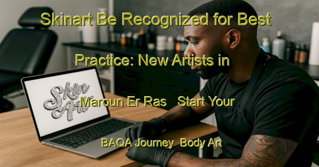Skinart Be Recognized for Best Practice: New Artists in Maroun Er Ras - Start Your BAQA Journey | Body Art Qualification Authority | BAQA-Lebanon