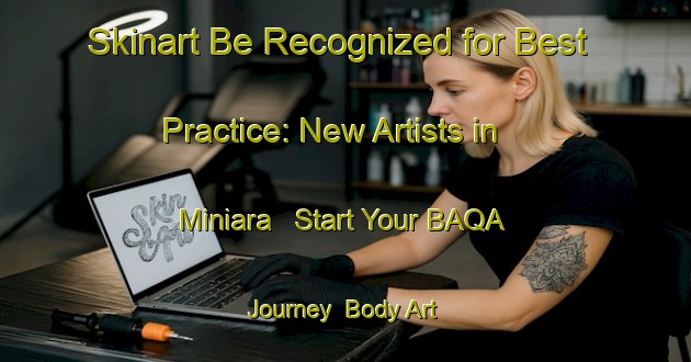 Skinart Be Recognized for Best Practice: New Artists in Miniara - Start Your BAQA Journey | Body Art Qualification Authority | BAQA-Lebanon