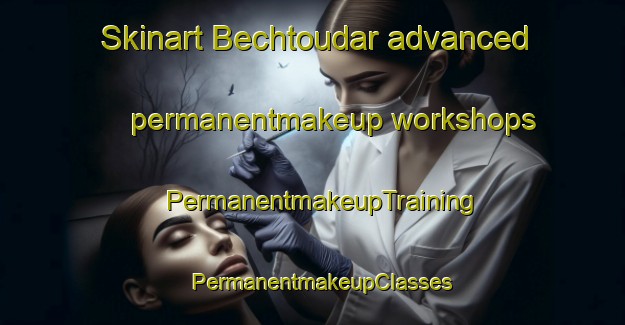Skinart Bechtoudar advanced permanentmakeup workshops | PermanentmakeupTraining | PermanentmakeupClasses | SkinartTraining-Lebanon