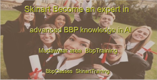Skinart Become an expert in advanced BBP knowledge in Al Mudawwar area | BbpTraining | BbpClasses | SkinartTraining-Lebanon