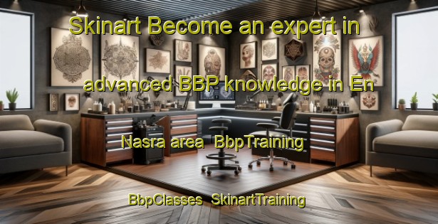 Skinart Become an expert in advanced BBP knowledge in En Nasra area | BbpTraining | BbpClasses | SkinartTraining-Lebanon