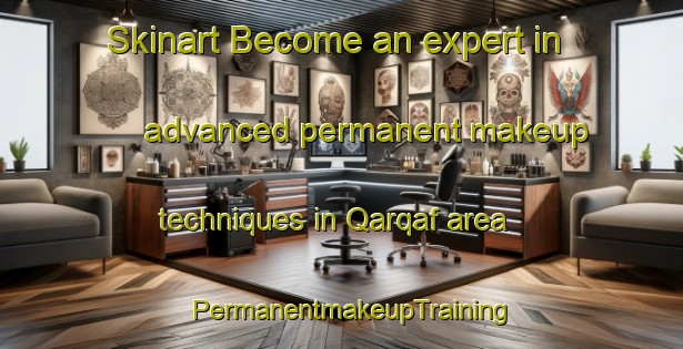 Skinart Become an expert in advanced permanent makeup techniques in Qarqaf area | PermanentmakeupTraining | PermanentmakeupClasses | SkinartTraining-Lebanon