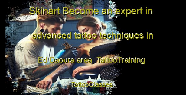 Skinart Become an expert in advanced tattoo techniques in Ed Daoura area | TattooTraining | TattooClasses | SkinartTraining-Lebanon
