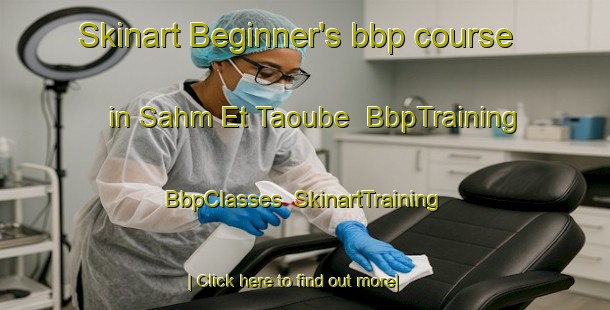 Skinart Beginner's bbp course in Sahm Et Taoube | BbpTraining | BbpClasses | SkinartTraining-Lebanon