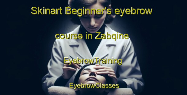 Skinart Beginner's eyebrow course in Zabqine | EyebrowTraining | EyebrowClasses | SkinartTraining-Lebanon