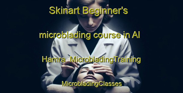 Skinart Beginner's microblading course in Al Hamra | #MicrobladingTraining #MicrobladingClasses #SkinartTraining-Lebanon