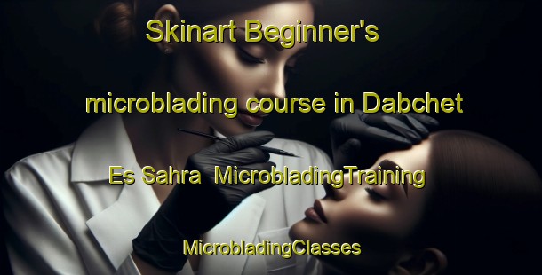 Skinart Beginner's microblading course in Dabchet Es Sahra | #MicrobladingTraining #MicrobladingClasses #SkinartTraining-Lebanon